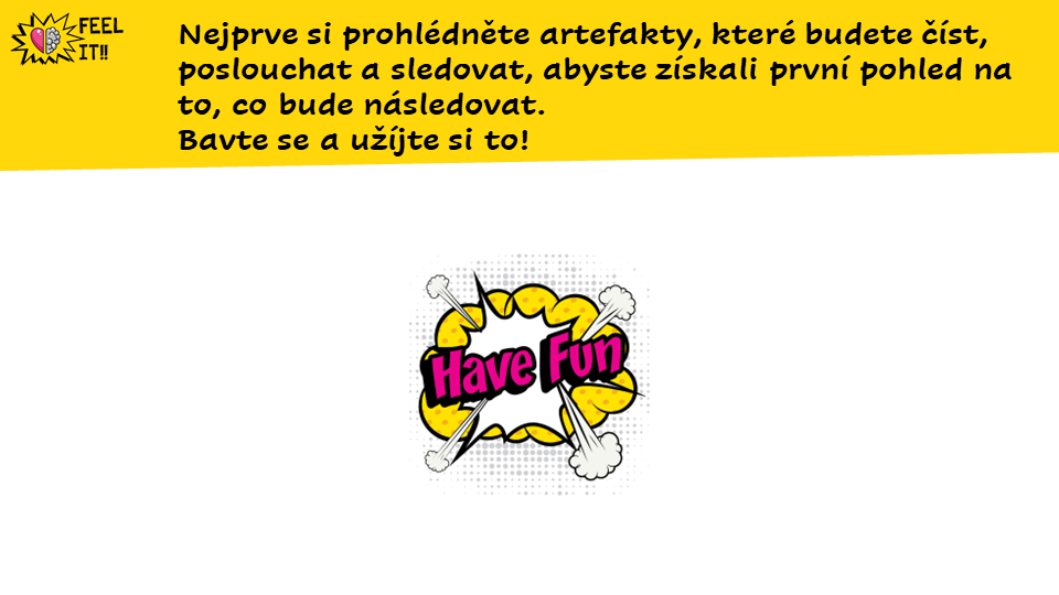 Nejprve si prohlédněte artefakty, které budete číst, poslouchat a sledovat, abyste získali první pohled na to, co bude násled