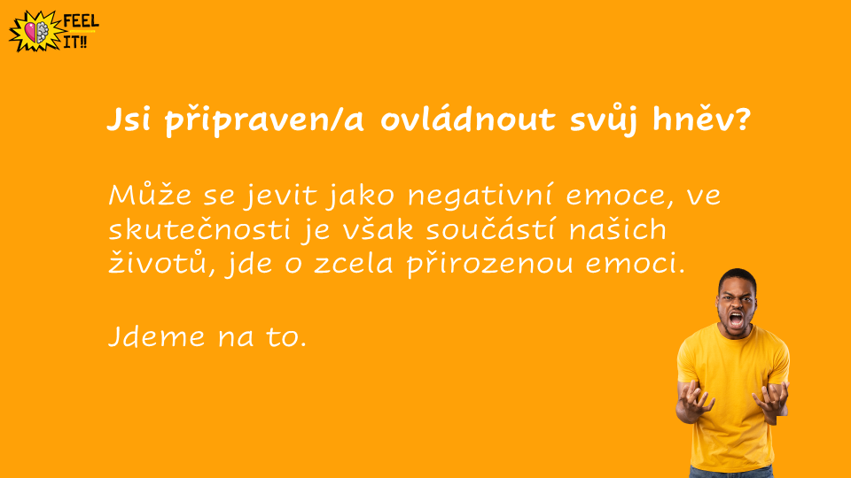 Jsi připraven/a ovládnout svůj hněv? Může se jevit jako negativní emoce, ve skutečnosti je však součástí našich životů, jde 